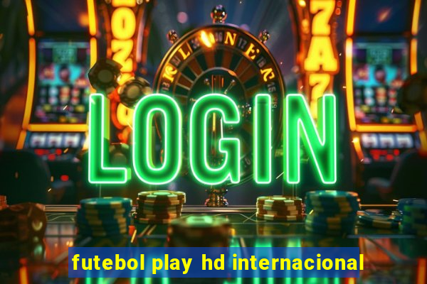 futebol play hd internacional